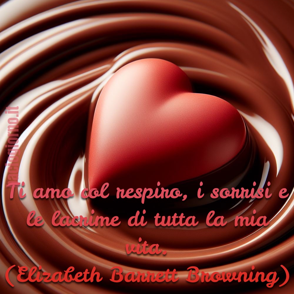 “Ti amo col respiro, i sorrisi e le lacrime di tutta la mia vita.” -Elizabeth Barrett Browning