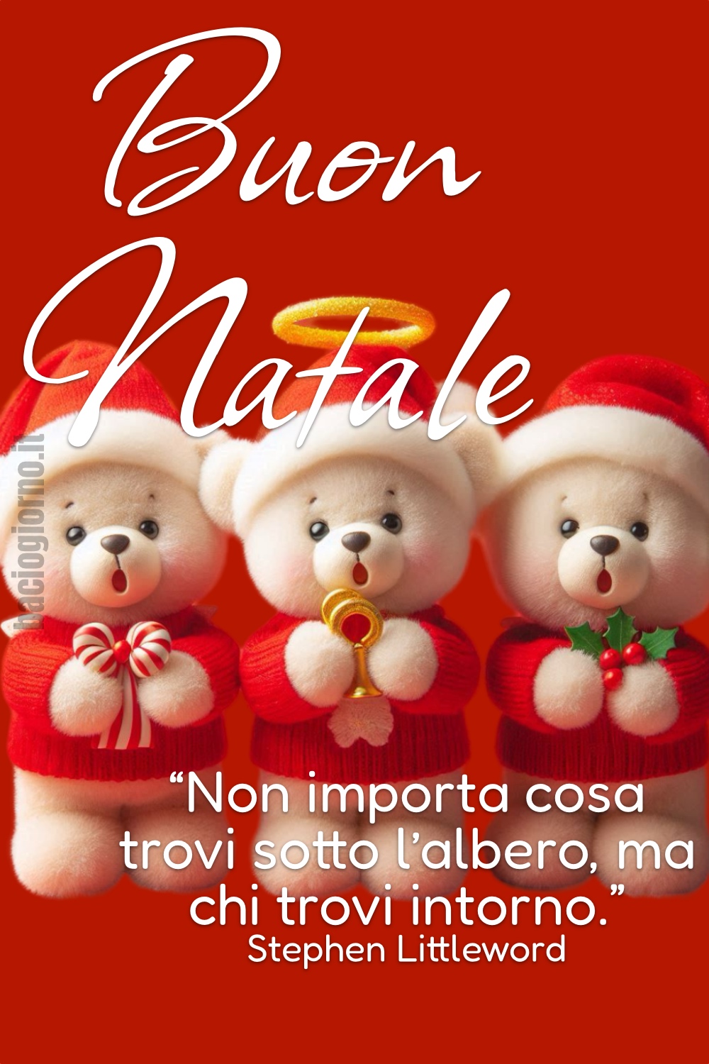 Buon Natale. “Non importa cosa trovi sotto l'albero, ma chi trovi intorno.” Stephen Littleword